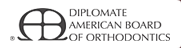 Diplomate American Board of Orthodontics